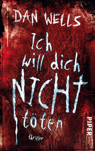 Ich will dich nicht töten - Thriller - Jürgen Langowski, Dan Wells