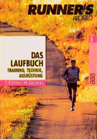 Runner's World: Das Laufbuch - Training, Technik, Ausrüstung - Thomas Steffens, Martin Grüning