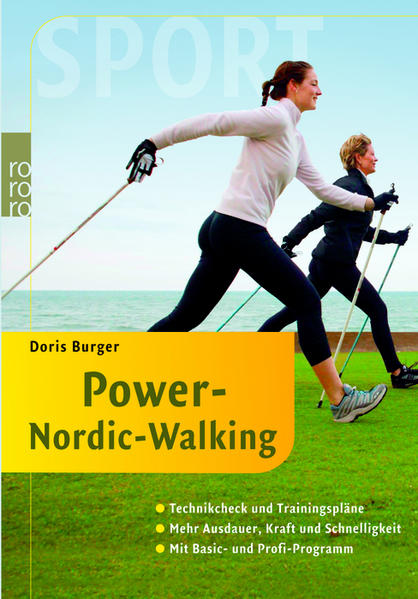 Power-Nordic-Walking - Technikcheck und Trainingspläne: Mehr Ausdauer, Kraft und Schnelligkeit (mit Basic- und Profi-Programm) - Doris Burger