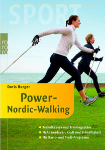 Power-Nordic-Walking - Technikcheck und Trainingspläne: Mehr Ausdauer, Kraft und Schnelligkeit (mit Basic- und Profi-Programm) - Doris Burger
