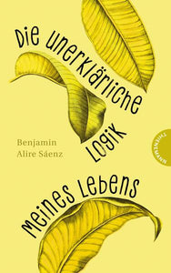 Die unerklärliche Logik meines Lebens - Große Jugendliteratur zum Erwachsenwerden - Benjamin Alire Sáenz, Uwe-Michael Gutzschhahn