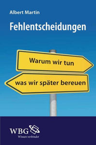 Fehlentscheidungen - Warum wir tun, was wir später bereuen - Albert Martin