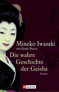 Die wahre Geschichte der Geisha - Roman - Mineko Iwasaki