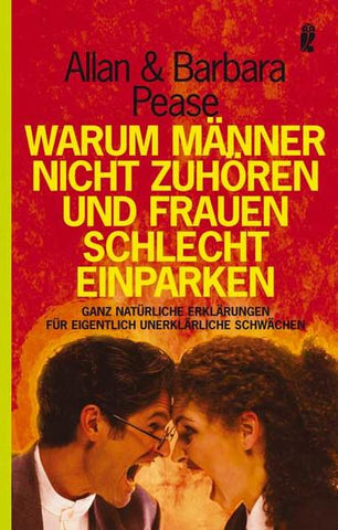 Warum Männer nicht zuhören und Frauen schlecht einparken - Ganz natürliche Erklärungen für eigentlich unerklärliche Schwächen - Allan Pease, Barbara Pease