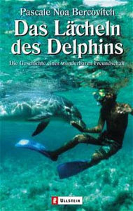 Das Lächeln des Delphins - Die Geschichte einer wunderbaren Freundschaft - Pascale N Bercovitch