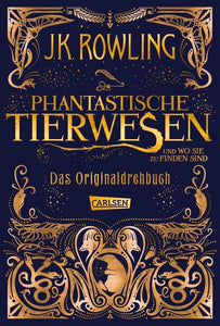 Phantastische Tierwesen und wo sie zu finden sind: Das Originaldrehbuch - J.K. Rowling, Anja Hansen-Schmidt