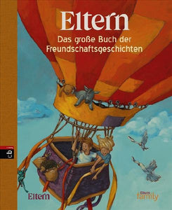 Eltern - Das große Buch der Freundschaftsgeschichten - Cornelia Haas