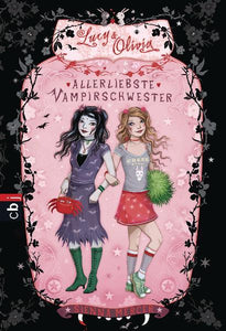 Lucy & Olivia - Allerliebste Vampirschwester - Band 1 - Sienna Mercer, Eva Schöffmann-Davidov, Katharina  Diestelmeier