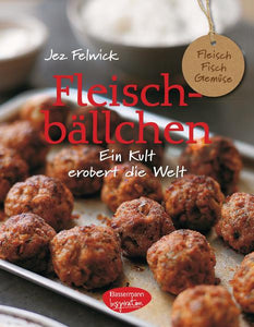 Fleischbällchen - (Fleisch-, Fisch- und vegetarische Bällchen mit Saucen und Beilagen) - Jez Felwick