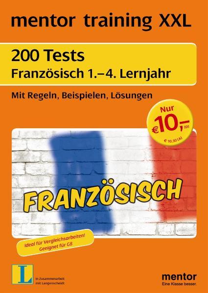 mentor training XXL: 200 Tests Französisch 1. - 4. Lernjahr - Mit Regeln, Beispielen, Lösungen - Diethard Lübke