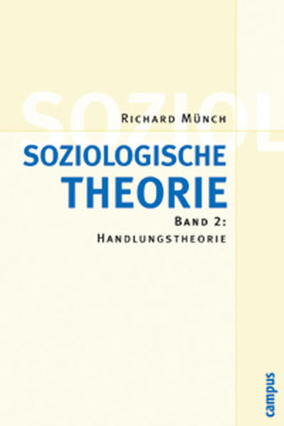 Soziologische Theorie. Bd. 2 - Band 2: Handlungstheorie - Richard Münch