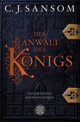 Der Anwalt des Königs - Historischer Kriminalroman - C.J. Sansom, Irmengard Gabler