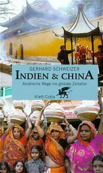 Indien & China - Asiatische Wege ins globale Zeitalter - Gerhard Schweizer