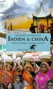 Indien & China - Asiatische Wege ins globale Zeitalter - Gerhard Schweizer