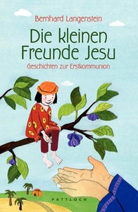 Die kleinen Freunde Jesu - Geschichten zur Erstkommunion - Bernhard Langenstein, Heidrun Boddin