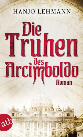 Die Truhen des Arcimboldo - Nach den Tagebüchern des Heinrich Wilhelm Lehmann. Roman - Hanjo Lehmann