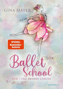 Ballet School - Der Tanz deines Lebens - Die Kinderbuchreihe über Ballett der SPIEGEL-Bestsellerautorin | Mädchen im Leistungssport | Tanz-Akademie in London - Gina Mayer