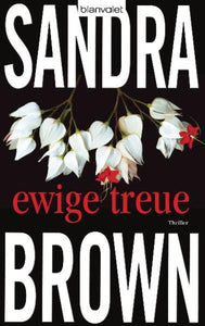 Ewige Treue - Thriller - Sandra Brown, Christoph Göhler