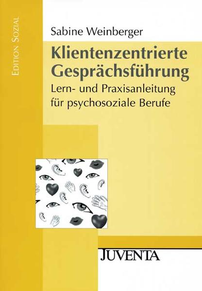 Klientenzentrierte Gesprächsführung - Lern- und Praxisanleitung für psychosoziale Berufe - Sabine Schlippe-Weinberger