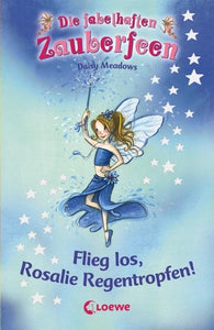 Flieg los, Rosalie Regentropfen! (Band 14) - Daisy Meadows, Georgie Ripper, Eva Müller-Hierteis