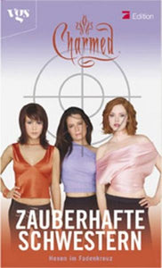 Charmed - Zauberhafte Schwestern - Hexen im Fadenkreuz - Cameron Dokey, Thomas Ziegler