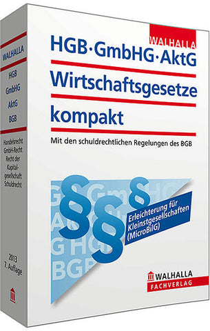 HGB, GmbHG, AktG, Wirtschaftsgesetze kompakt 2013 - Mit den schuldrechtlichen Regelungen des BGB - Walhalla Walhalla Fachredaktion