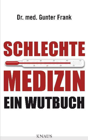 Schlechte Medizin - Ein Wutbuch - Gunter Frank