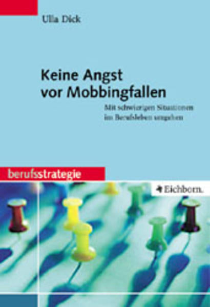 Keine Angst vor Mobbingfallen! - Mit schwierigen Situationen im Berufsleben umgehen - Ulla Dick