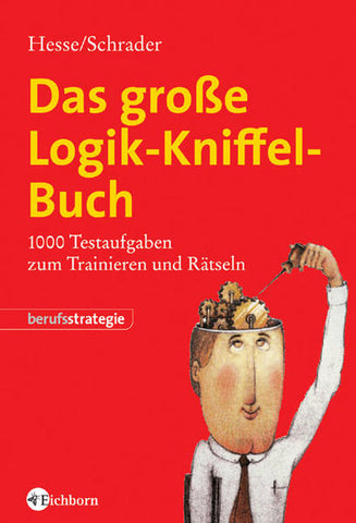 Das große Logik-Kniffel-Buch - 1000 Testaufgaben zum Trainieren und Rätseln Mit ausführlichen Lösungsstrategien - Jürgen Hesse, Hans Ch Schrader