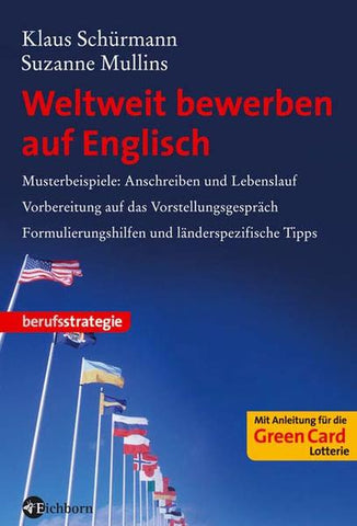 Weltweit bewerben auf Englisch - Musterbeispiele Anschreiben und Lebenslauf, Vorbereitung auf das Vorstellungsgespräch, Formulierungshilfen und länderspezifische Tipps - Klaus Schürmann, Suzanne Mullins