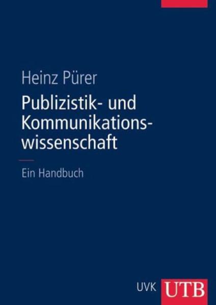 Publizistik- und Kommunikationswissenschaft - Ein Handbuch - Heinz Pürer