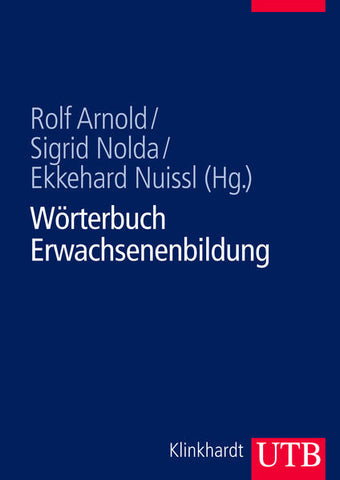 Wörterbuch Erwachsenenbildung - Rolf Arnold, Sigrid Nolda, Ekkehard Nuissl von Rein