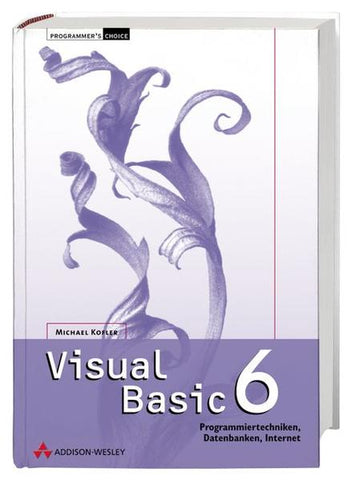 Visual Basic 6 - Programmiertechniken, Datenbanken, Internet - Michael Kofler