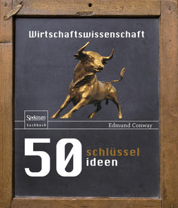 50 Schlüsselideen Wirtschaftswissenschaft - Edmund Conway, Maria Bühler