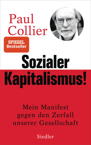Sozialer Kapitalismus! - Mein Manifest gegen den Zerfall unserer Gesellschaft - Mit einem exklusiven Vorwort für die deutsche Ausgabe - Paul Collier, Thorsten Schmidt