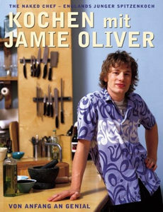 Kochen mit Jamie Oliver - Von Anfang an genial - The Naked Chef - Englands junger Spitzenkoch - Jamie Oliver
