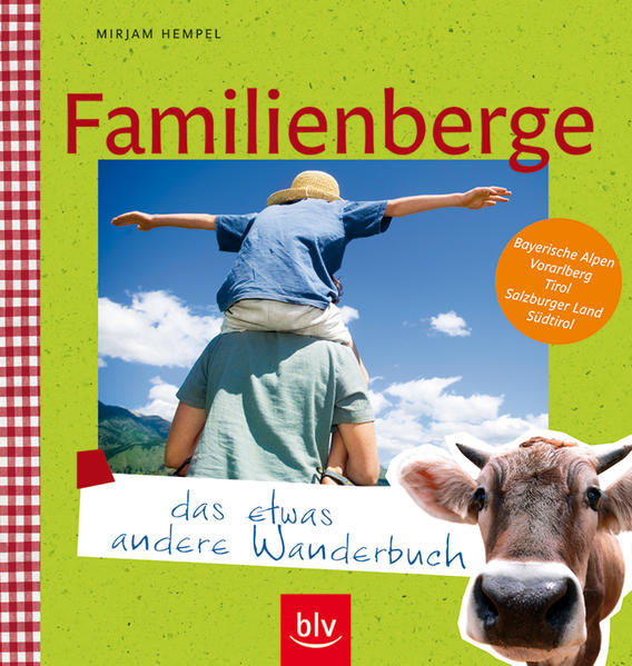 Familienberge - das etwas andere Wanderbuch - Bayerische Alpen, Vorarlberg, Tirol, Salzburger Land, Südtirol - Mirjam Hempel