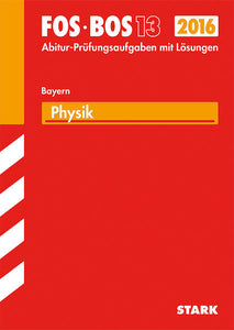 Abiturprüfung FOS/BOS Bayern - Physik 13. Klasse - Harald Marterer