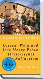 Oliven, Wein und jede Menge Pasta. Italienisches Kulinarium - Dorothea Löcker, Alexander Potyka