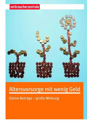 Altersvorsorge mit wenig Geld - Kleine Beträge – große Wirkung - Barbara Sternberger-Frey