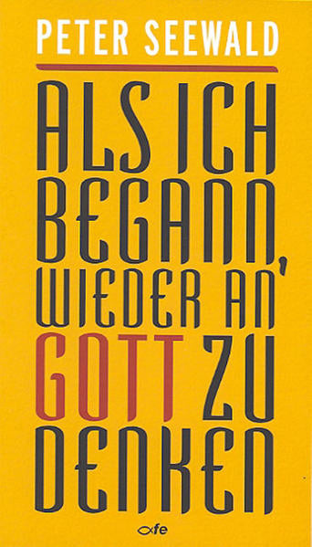 Als ich begann, wieder an Gott zu denken - Peter Seewald
