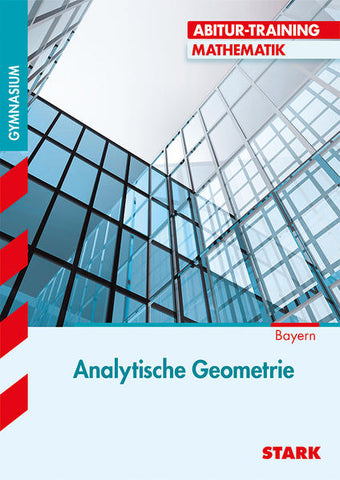 STARK Abitur-Training - Mathematik Analytische Geometrie Bayern - Eberhard Endres