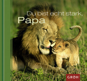 Du bist echt stark, Papa - Ein tierisches "Dankeschön" für den besten Vater der Welt! - Dorothée Bleker