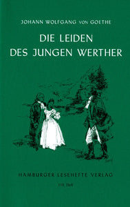 Die Leiden des jungen Werther - Ein Roman in Briefen - Johann Wolfgang von Goethe