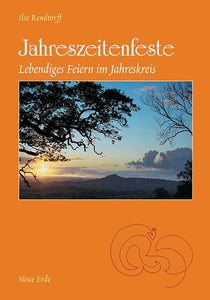 Jahreszeitenfeste - Lebendiges Feiern im Jahreskreis - Ilse Rendtorff