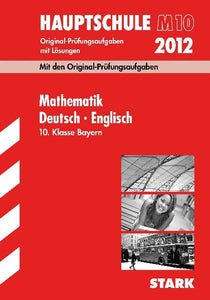 Abschluss-Prüfungsaufgaben Hauptschule/Mittelschule Bayern / Sammelband Mathematik · Deutsch · Englisch 10. Klasse 2012 M-Zug - Mit den Original-Prüfungsaufgaben Jahrgänge 2009-2011 mit Lösungen. - Walter Modschiedler, Werner Bayer, Eva Siglbauer