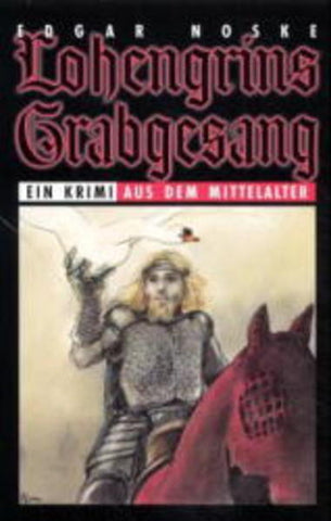 Lohengrins Grabgesang - Historischer Krimi - Edgar Noske