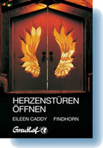 Herzenstüren öffnen - Eileen Caddy, David Earl Platts, Franchita M. Cattani