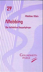 Mobbing - Der kollektive Doppelgänger - Mathias Wais