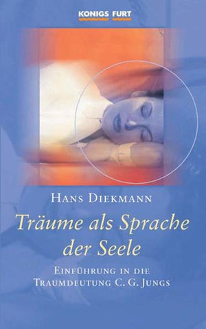 Träume als Sprache der Seele - Einführung in die Traumdeutung C. G. Jungs - Hans Dieckmann